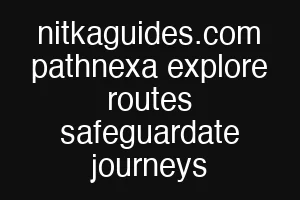 nitkaguides.com pathnexa explore routes safeguardate journeys